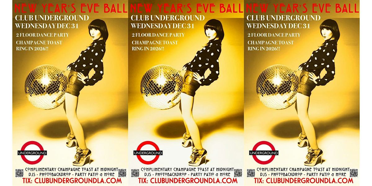 NEW YEARS EVE BALL {UNDERGROUND} 2 FLOOR DANCE PARTY! RING IN 2026!
