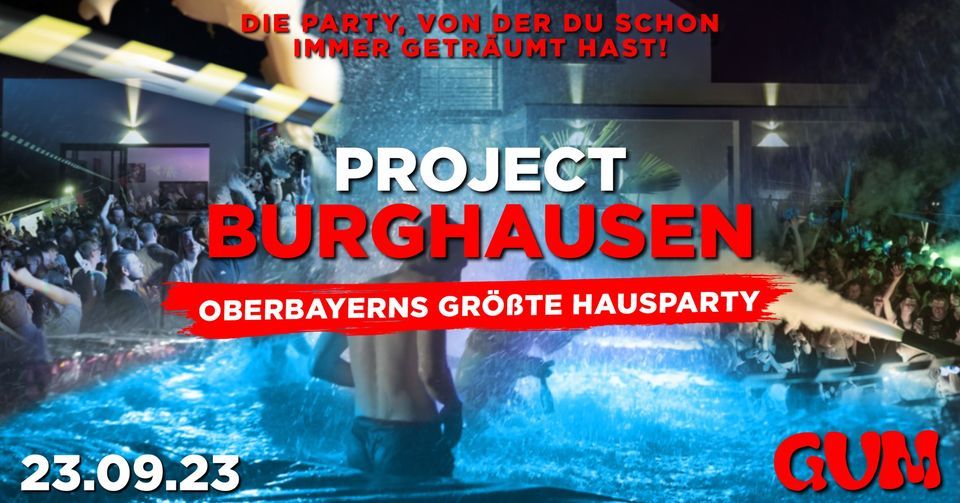 PROJECT BURGHAUSEN - Mega Hausparty | GUM Burghausen | 23.09