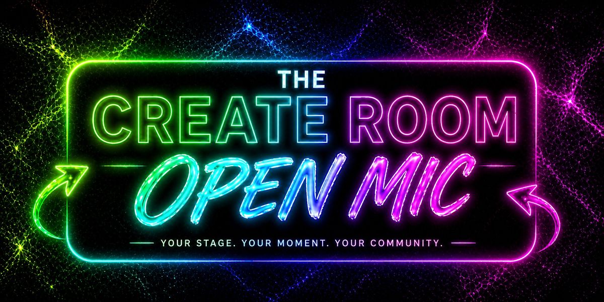 The Create Room- open mic
