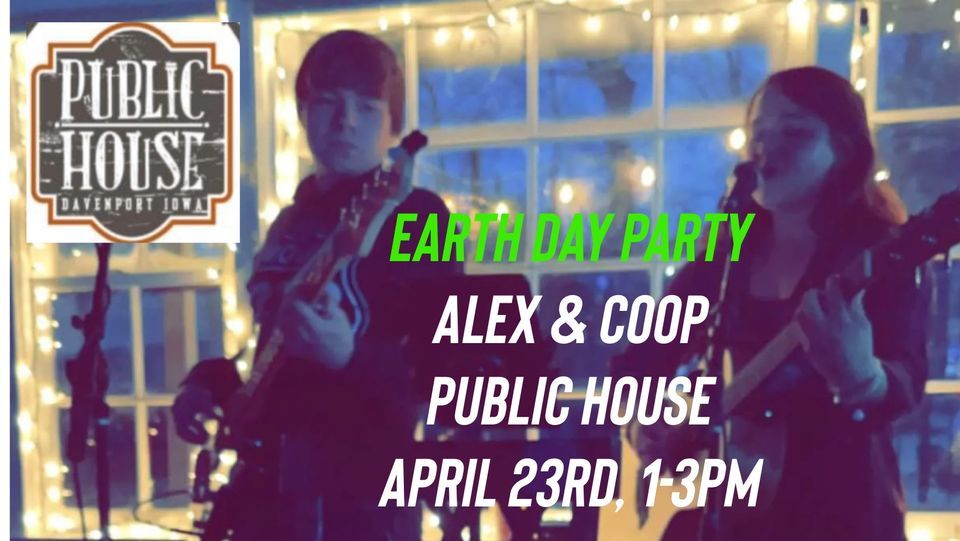 Earth Day Party at Public House w/ Alex & Coop | Public House Davenport