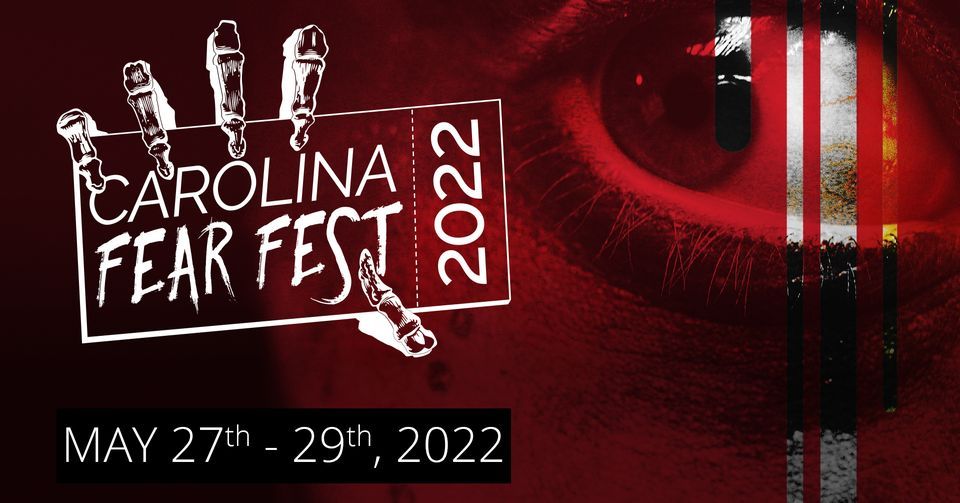 Carolina Fear Fest 2022 NC State Fair Grounds, Apex, NC May 27 to