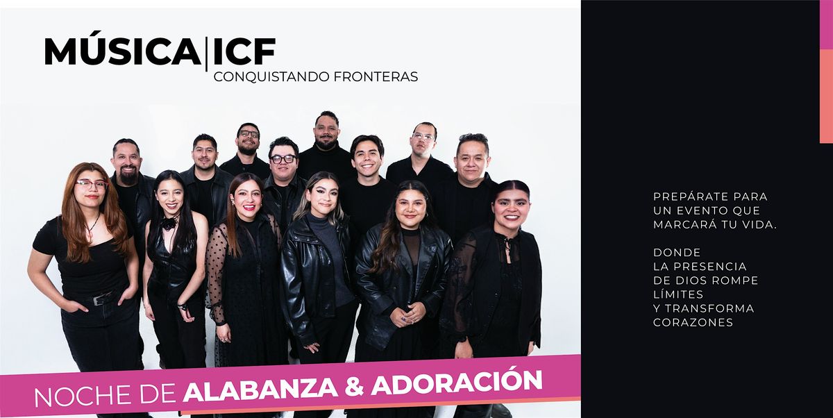 Noche de Alabanza & Adoraci\u00f3n | M\u00fasica ICF Conquistando Fronteras