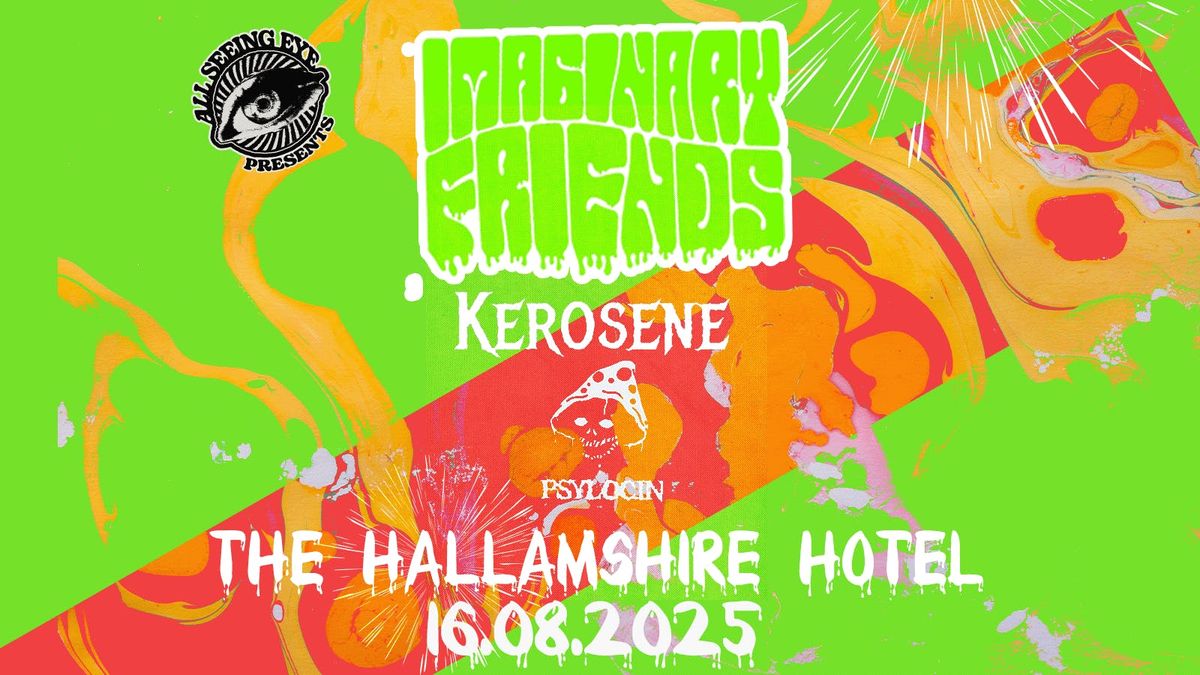 Imaginary Friends + Kerosene + Psylocin