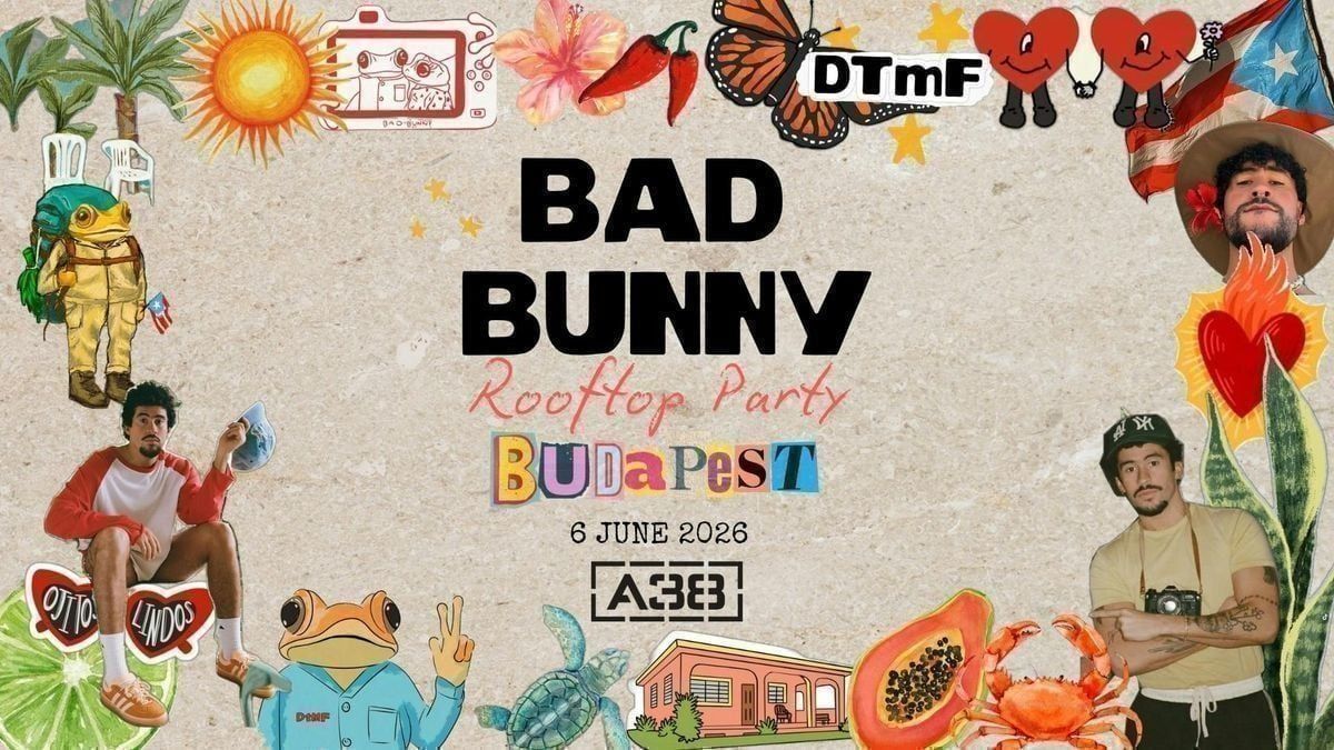 DeB\u00cd TiRAR M\u00e1S FOToS (Budapest) - Bad Bunny Rooftop Fiesta