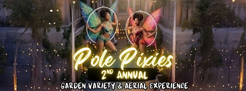 Pole Pixies 2nd Annual Aerial and Variety Show