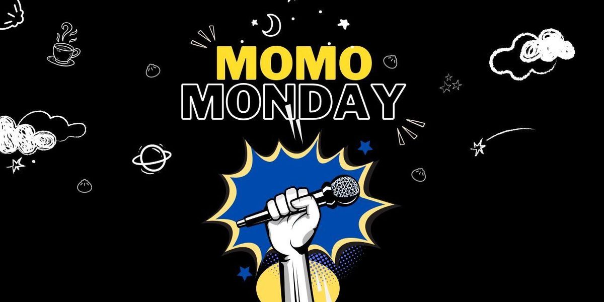MOMO MONDAY- A Stand Up Comedy Open Mic