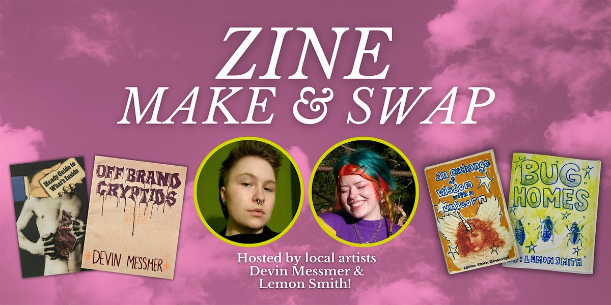 Zine Make & Swap: Silly Zines with Lemon Smith & Devin Messmer!
