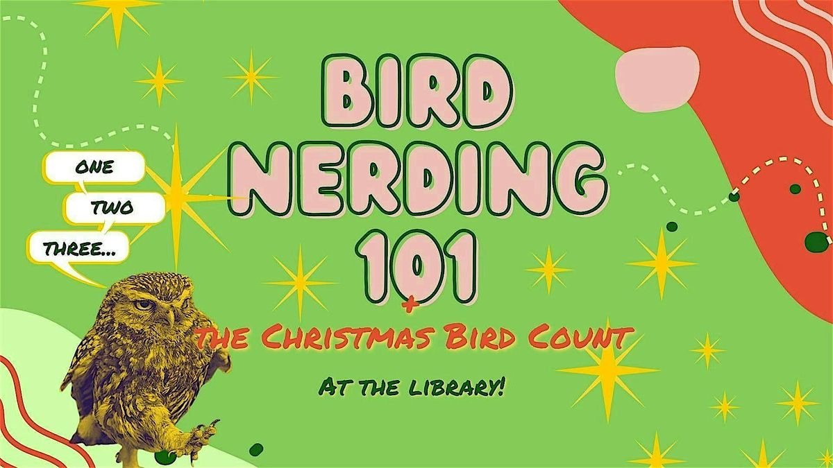 Become a Bird Nerd at the Library: Christmas Bird Count!