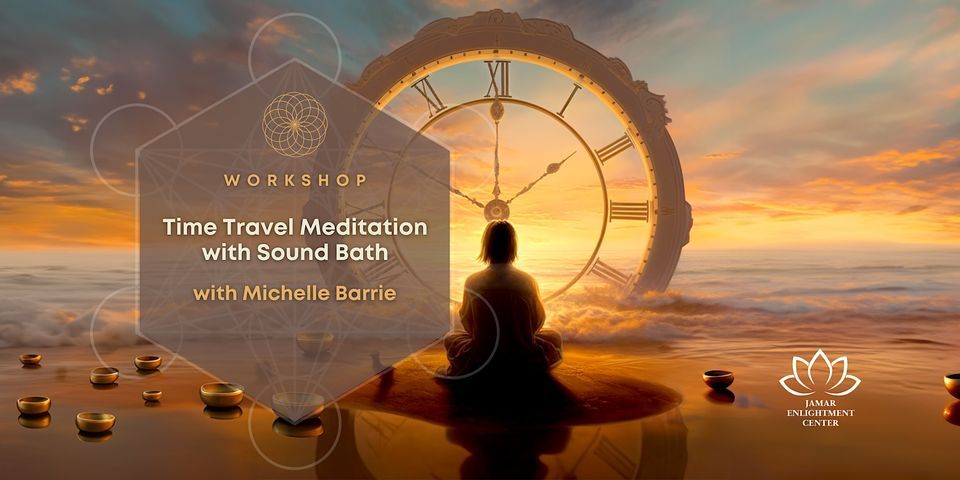 Time Travel Meditation with Sound Bath with Michelle Barrie