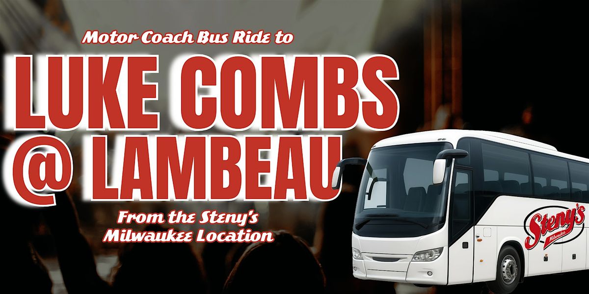 SATURDAY | Steny's Milwaukee's Bus to Luke Combs!