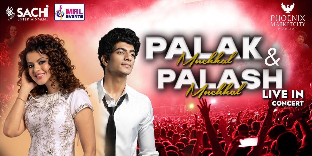 PALAK MUCHHAL & PALASH MUCHHAL LIVE - MUMBAI