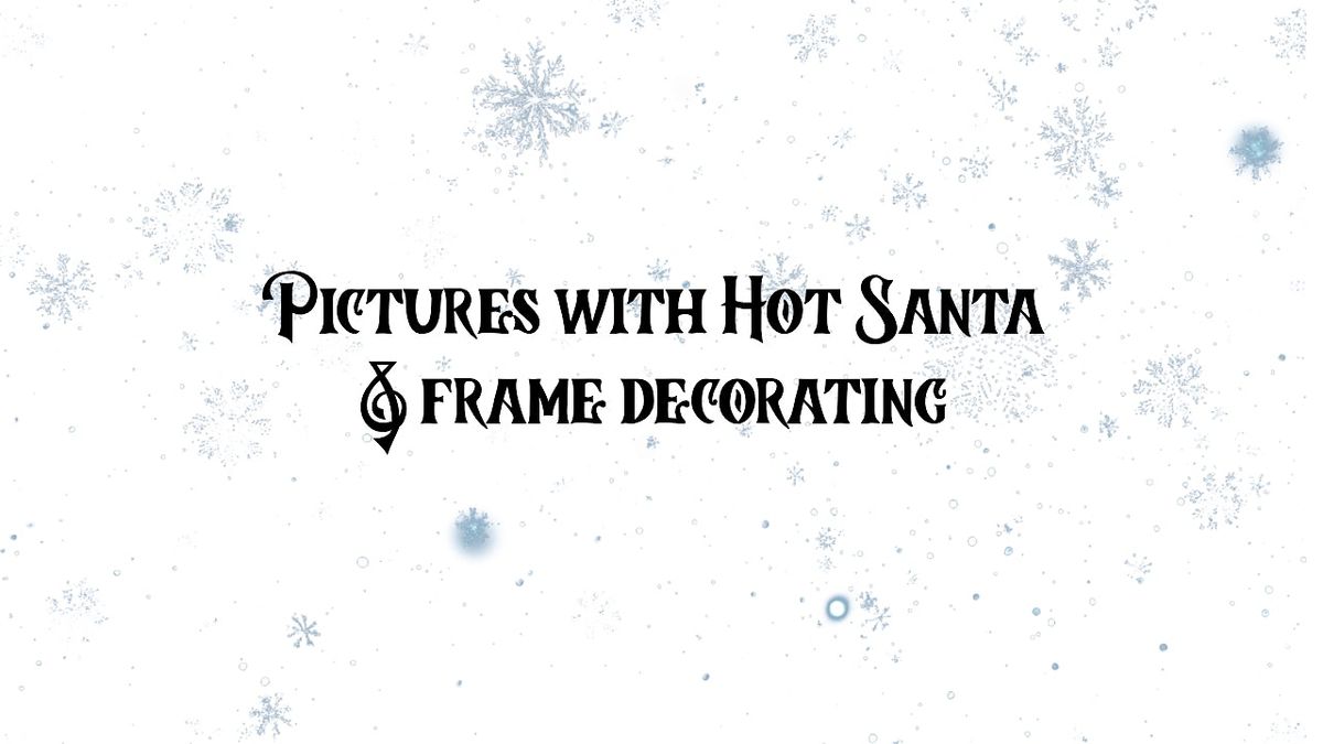 Photos With Hot Santa and Frame Decorating