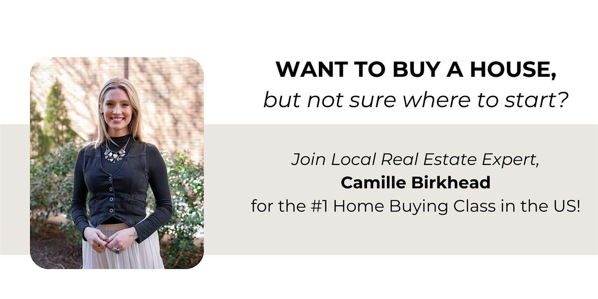 How To Buy A House Class with Camille Birkhead