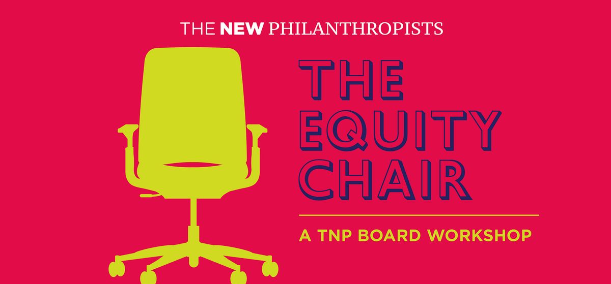 The Equity Chair: A New Philanthropists Workshop