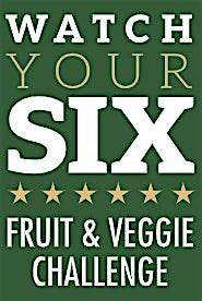 2026 Watch Your Six: 2 Week Fruit and Veggie Challenge