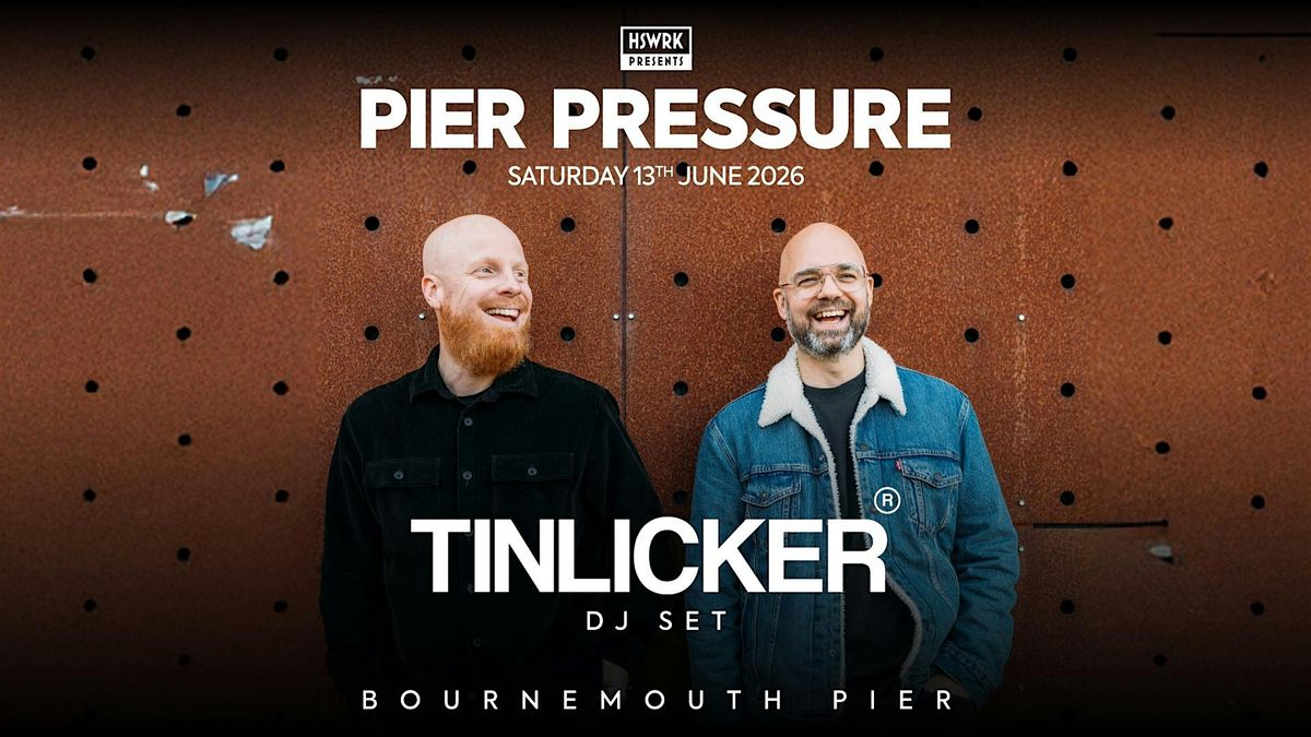 HSWRK Presents: Pier Pressure with Tinlicker