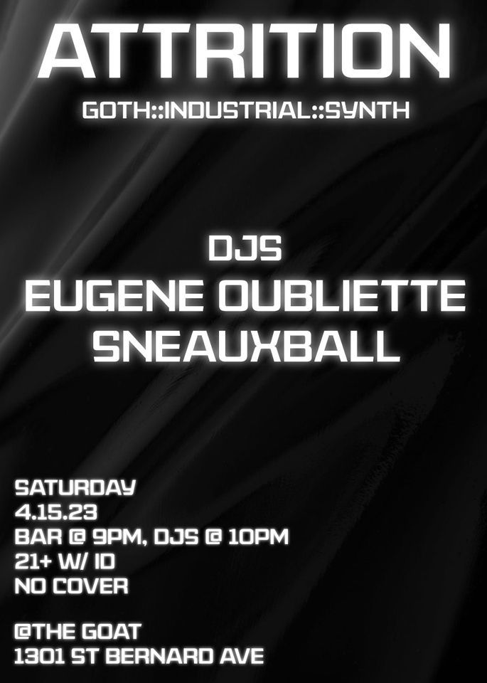 Attrition with DJs Eugene Oubliette + Sneauxball