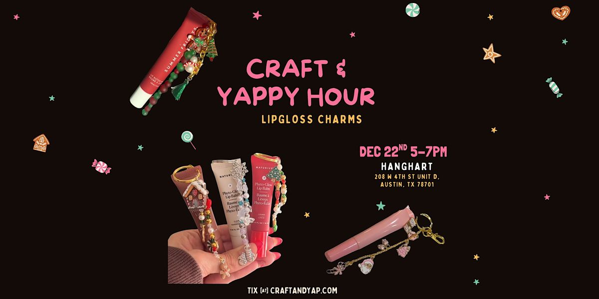Craft and Yappy Hour: Lipgloss Charms