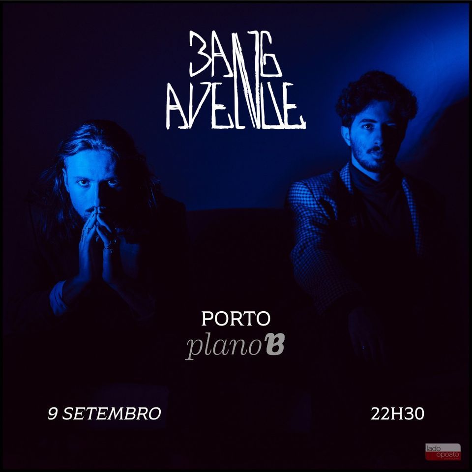 Bang Avenue | Plano B - Porto | Plano B, Porto, PO | September 9, 2022