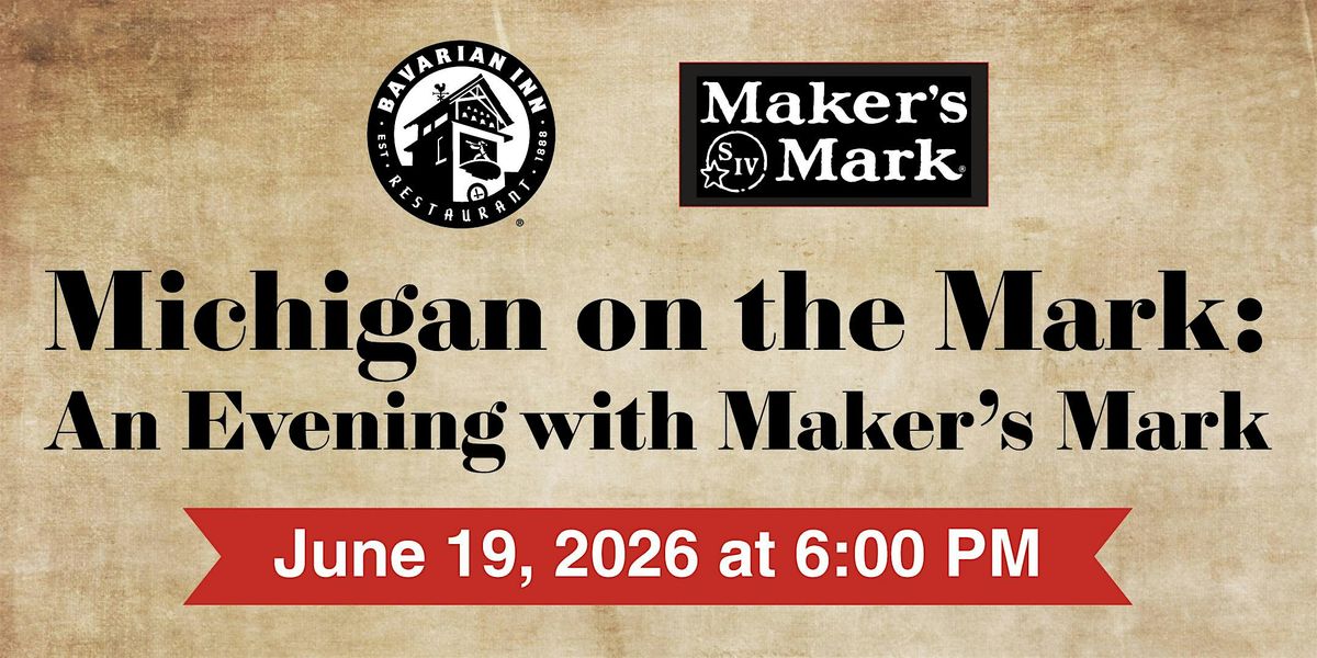 Michigan on the Mark: An Evening With Maker's Mark June 19, 2026 at 6:00 PM