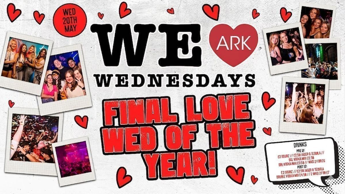 WE LOVE \u2764\ufe0f WEDNESDAYS - THE FINAL PARTY - Manchester's Biggest Student Night! 