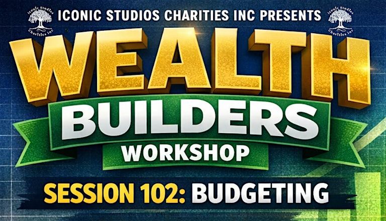 Wealth Builders Workshop: Session 102 - Budgeting