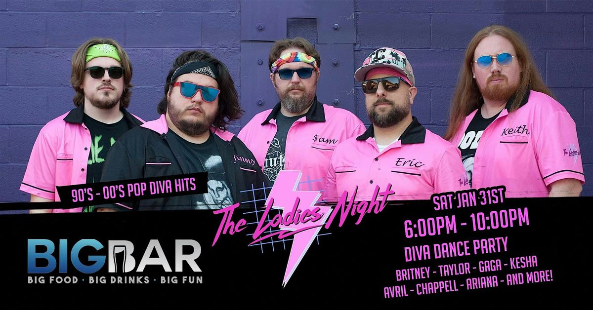 The Ladies Night - Pop Diva Tribute at BIGBAR 7-10PM!