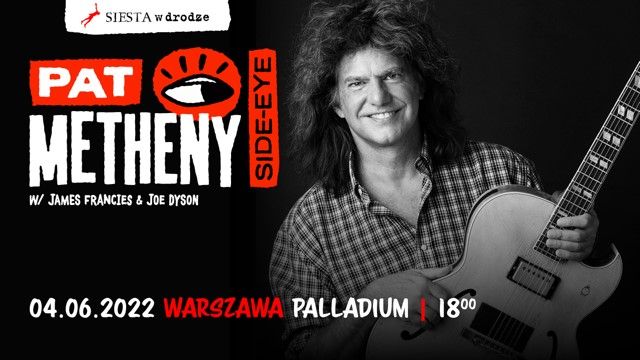 Pat Metheny "SIDE EYE" Warszawa, Palladium, godzina: 18:00 - Ostatnie bilety