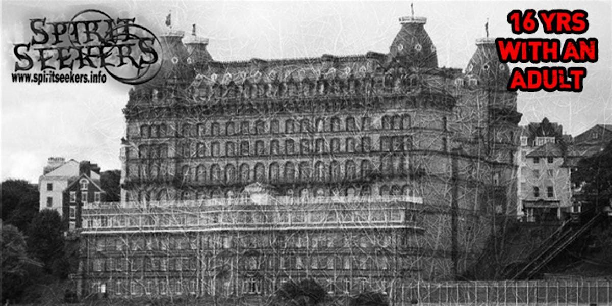 Ghost hunt - Grand Hotel (Scarborough) With Spirit Seekers