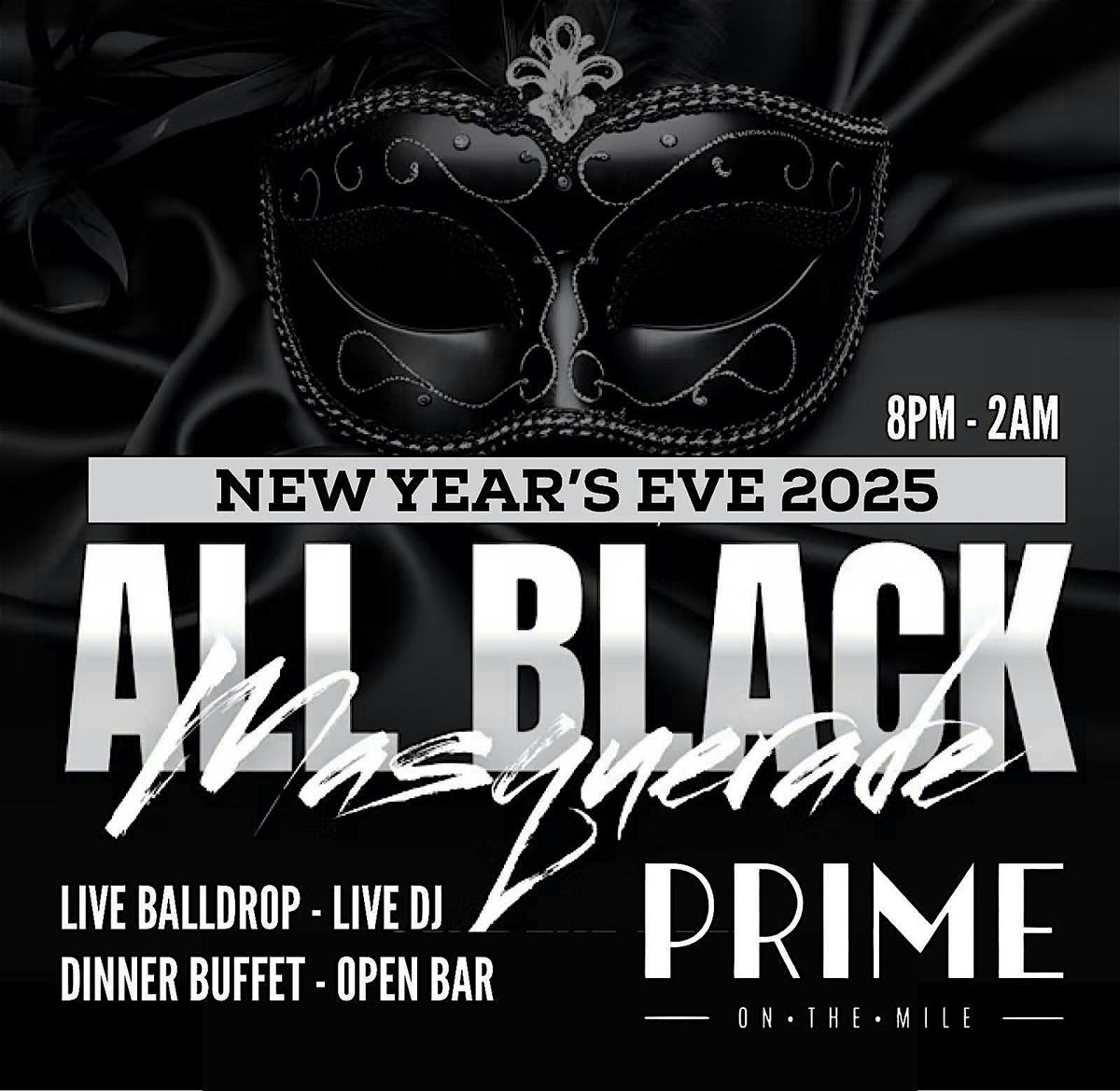 NYE2026 | ALL BLACK MASQUERADE BALL @ PRIME ON THE MILE