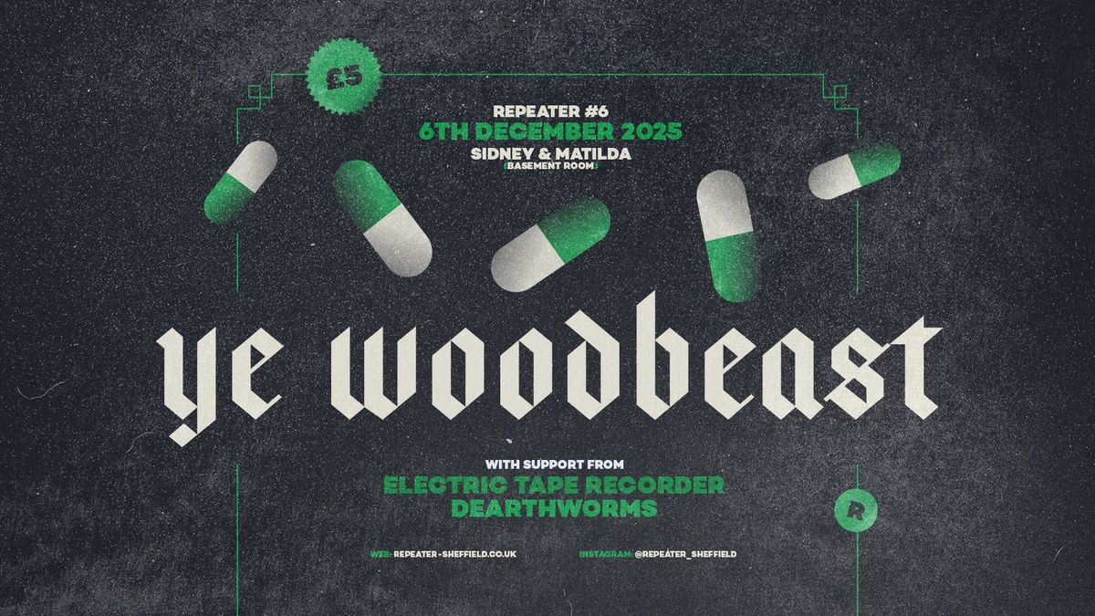 Repeater #6: Ye Woodbeast + Electric Tape Recorder + Dearthworms