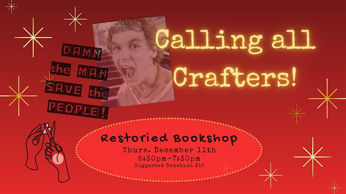 Calling all Crafters! Damn the Man, Save the People