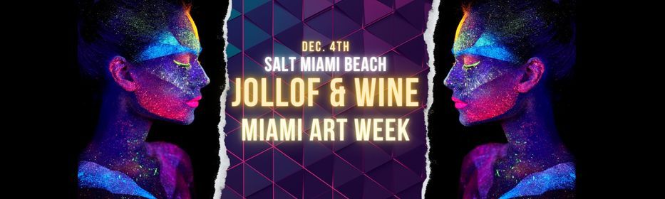 Jollof & Wine: Miami Art Basel SOBE Palava & NFT Art Edition GRAND FINALE