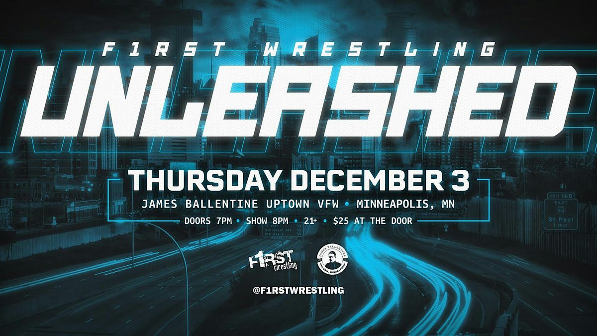 F1RST Wrestling: UNLEASHED (21+ | THUR. 12\/03\/26)