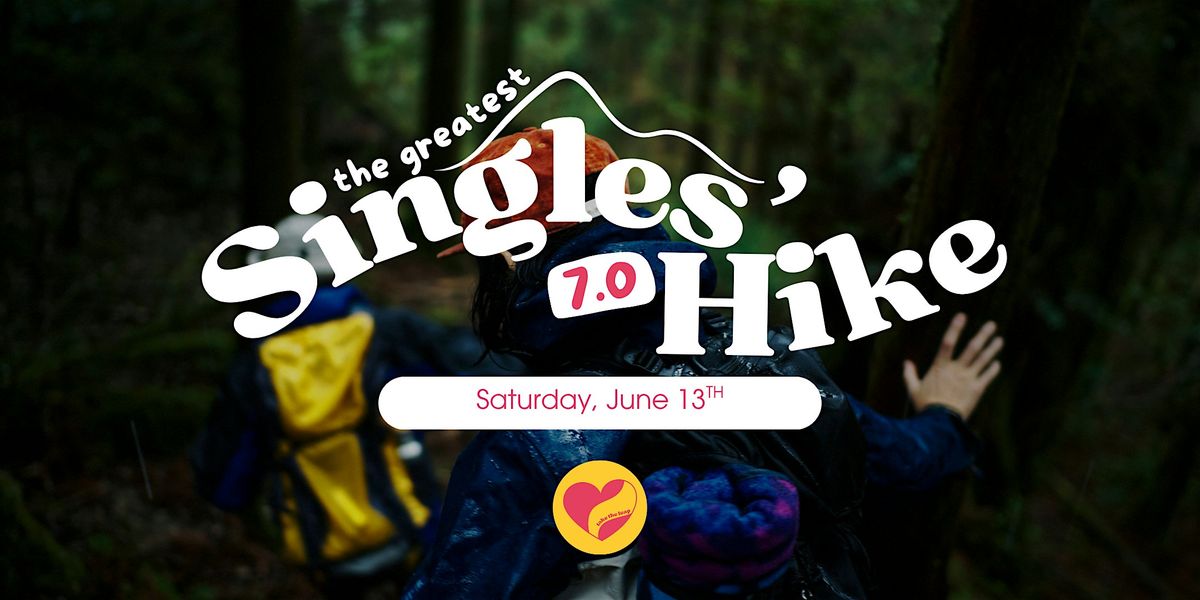 The Greatest Singles\u2019 Hike 7.0 by Take The Leap