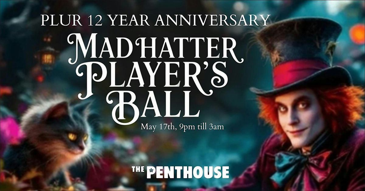 PLUR Mad Hatter's Player Ball - 12 Year Anniversary!