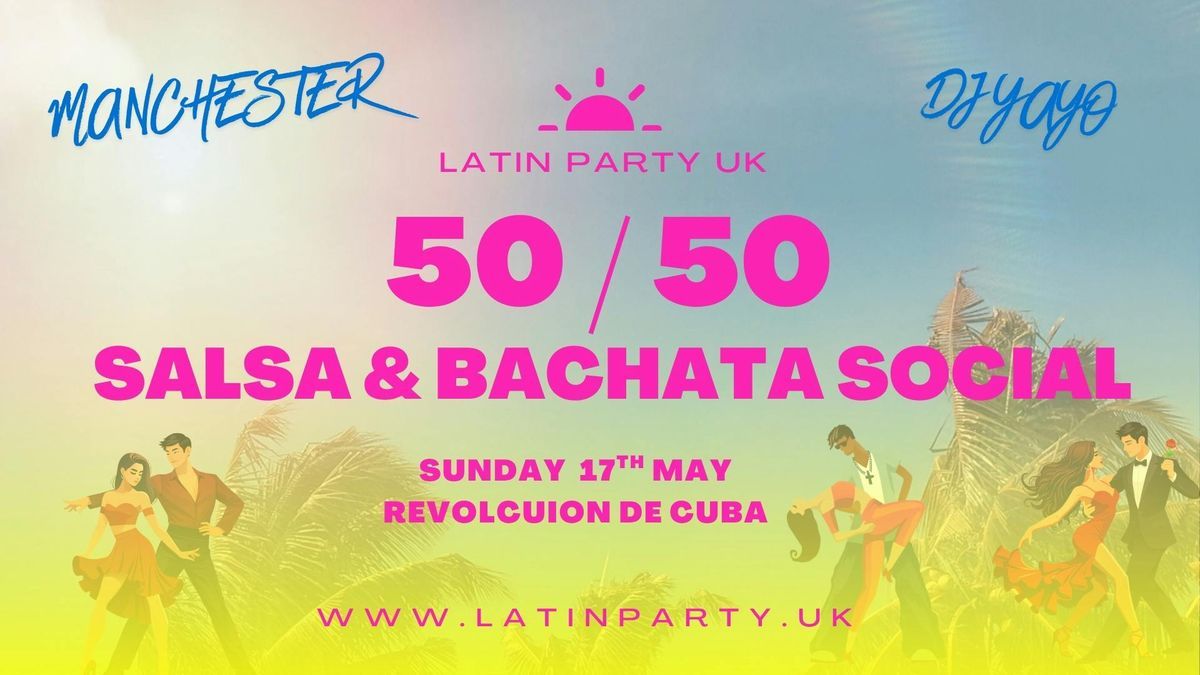 50\/50 Salsa & Bachata Social with DJ Yayo - Sunday 17th May | Revolution de Cuba Manchester