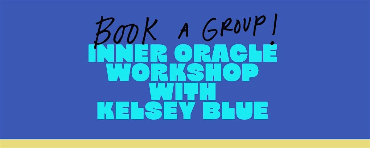 Book A Group! Inner Oracle Workshop with Kelsey Geiger