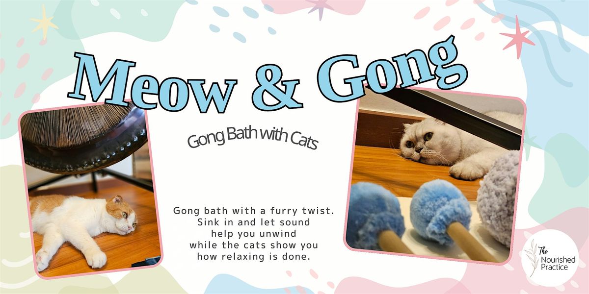 Meow and Gong - Gong Bath Sound Healing with Cats