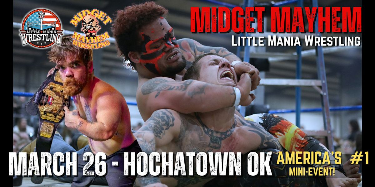 "Midget Mayhem \/ Little Mania" Mini Wrestling LIVE! Broken Bow OK (21+)