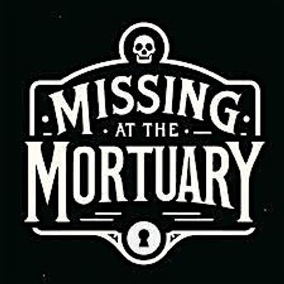 Missing at the Mortuary