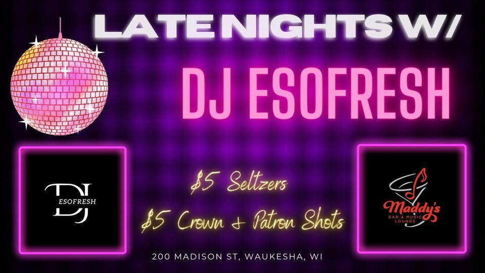 late nights w/ DJ ESOFRESH @ Maddys! | Maddy’s Bar and Music Lounge ...