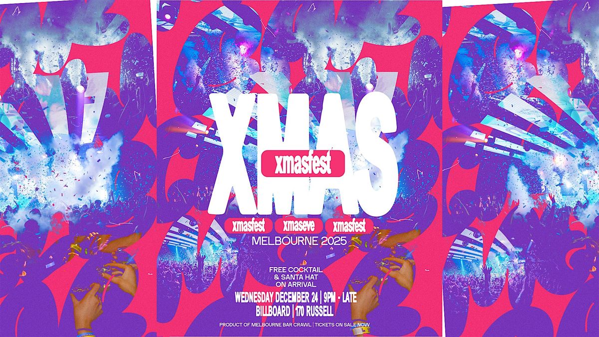 XMASFEST MELBOURNE 2025 | XMAS EVE | BILLBOARD [ FREE COCKTAIL ]