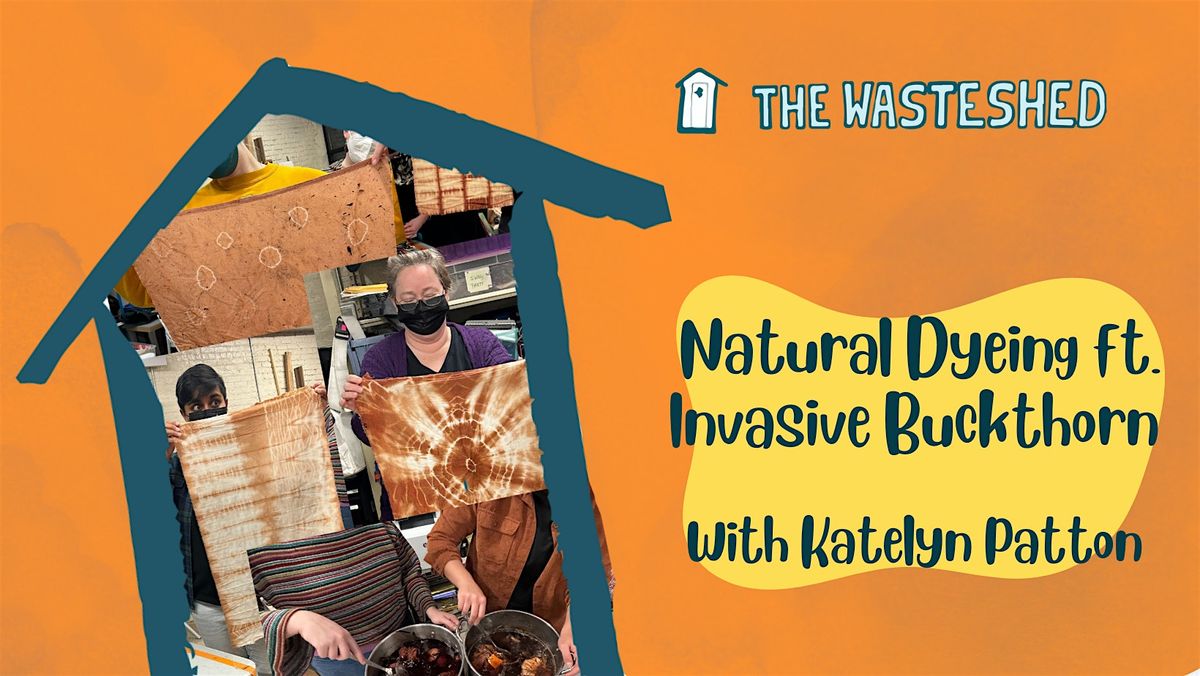 Natural Dyeing with Invasive Buckthorn