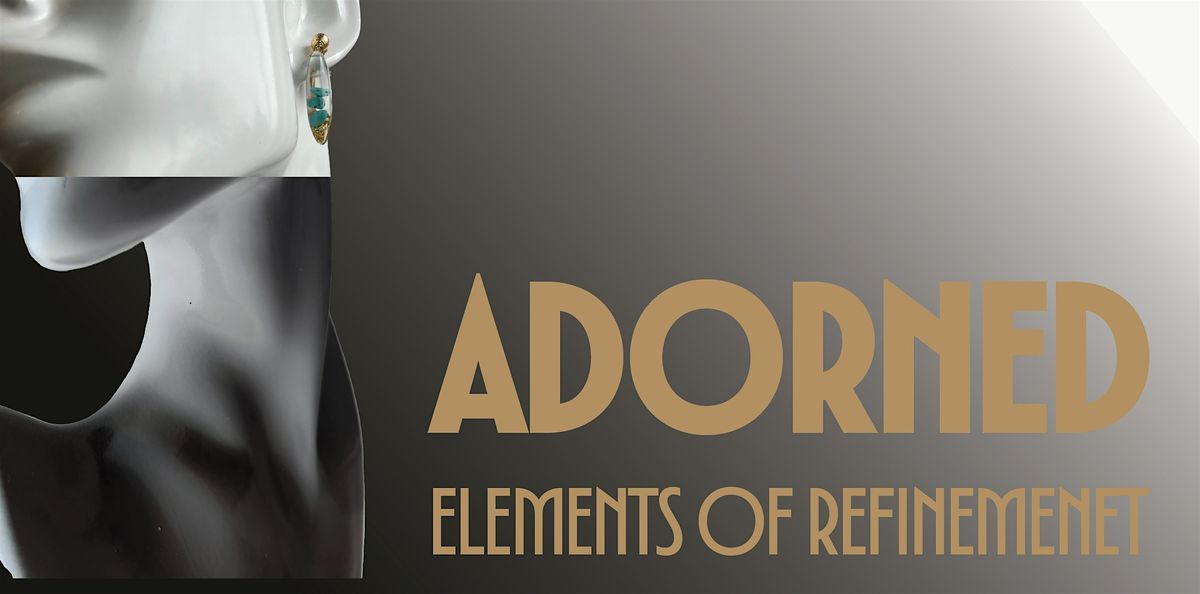 ADORNED, Elements of Refinement-an event curated by DEPTH