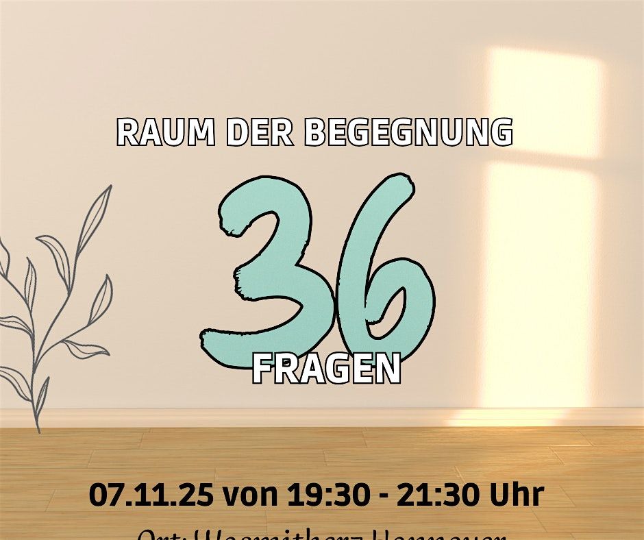 36 Fragen \u2013 Raum der Begegnung