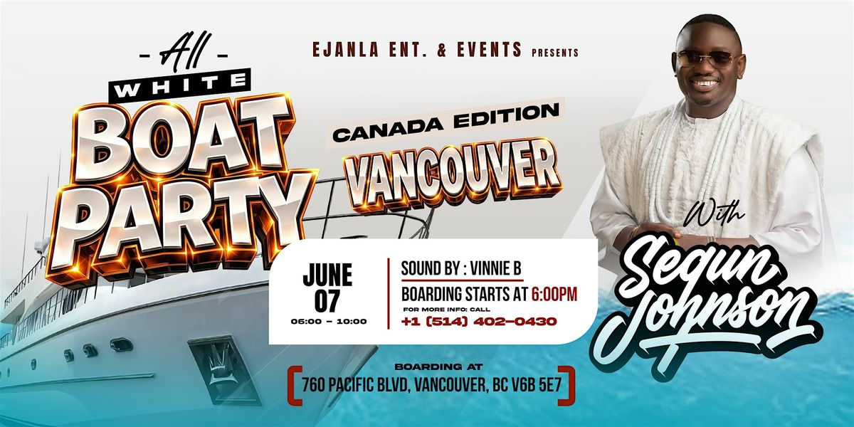 All white BOAT PARTY with SEGUN JOHNSON Canada Edition, Vancouver
