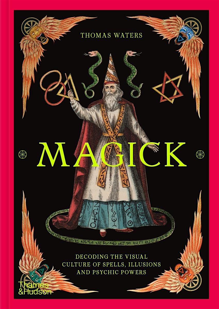 Magick: Decoding the Visual Culture of Sorcery with Thomas Waters - LIVE