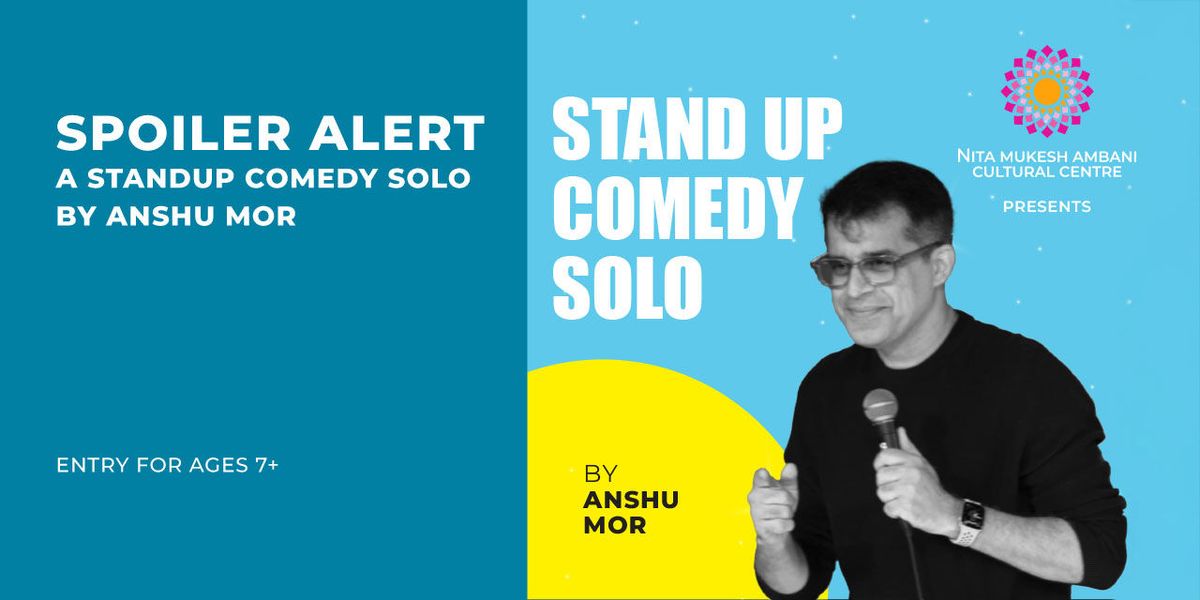 Spoiler Alert: A Stand-up Comedy Solo by Anshu Mor