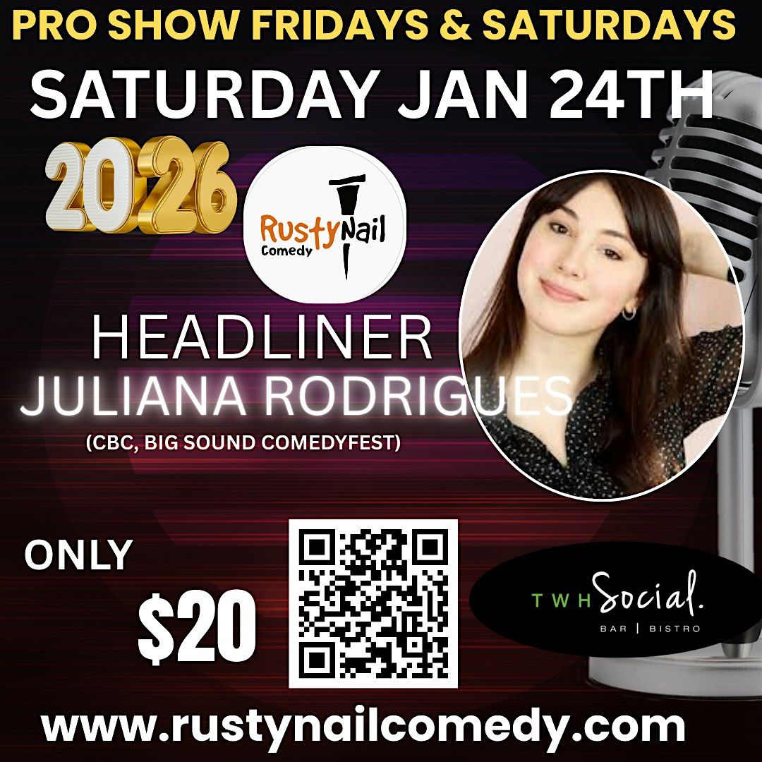 Rusty Nail  Comedy SaturdayTWH Social: Juliana Rodrigues 8 PM showtime